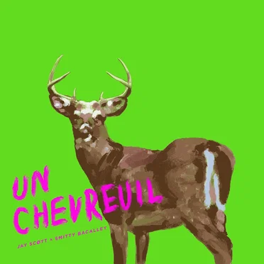 Un Chevreuil by Jay Scott X Smitty Bacalley - album cover