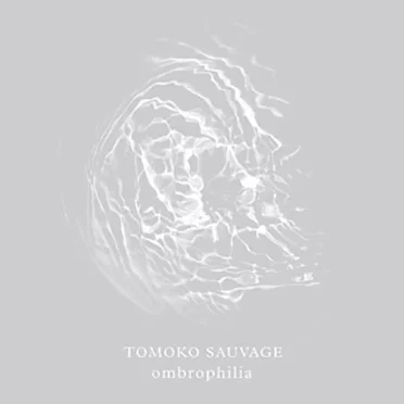 Ombrophilia by Tomoko Sauvage - album cover