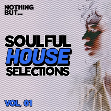 Nothing But… Soulful House Selections, Vol. 01 by Various Artists - album cover