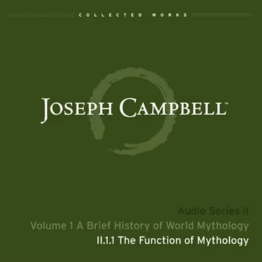 A Brief History of World Mythology, Lecture 1: The Function of Mythology by Joseph Campbell - album cover