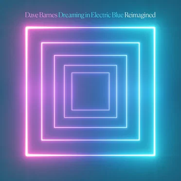 Dreaming in Electric Blue (Reimagined)