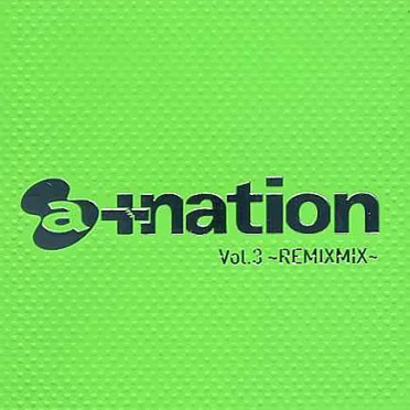 a+nation Vol.3 〜REMIXMIX〜 by Various Artists - album cover