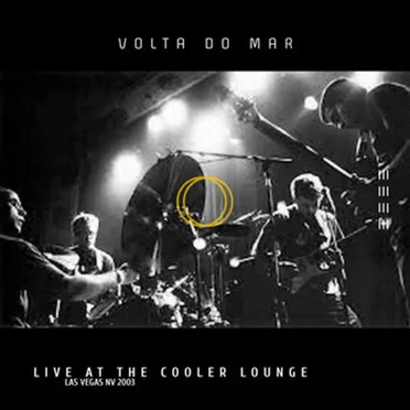 Live at the Cooler Lounge (Las Vegas NV 2003) by Volta Do Mar - album cover