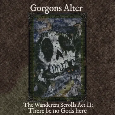 The Wanderer's Scrolls Act II: There Be No God's Here