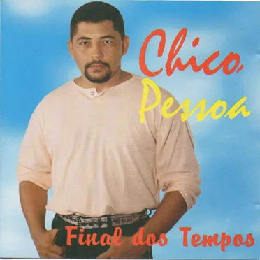Final dos Tempos by Chico Pessoa - album cover