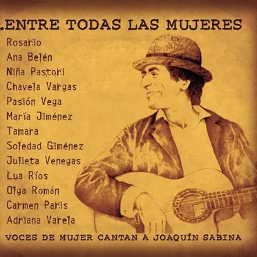 …Entre todas las mujeres: Voces de mujer cantan a Joaquín Sabina by Various Artists - album cover