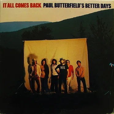It All Comes Back by Paul Butterfield’s Better Days - album cover