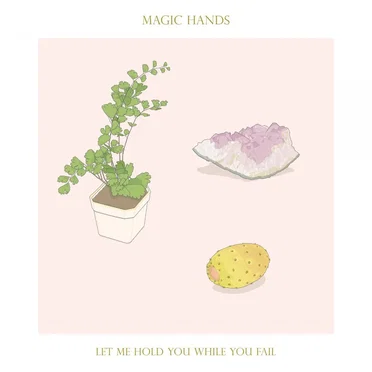 Let Me Hold You While You Fail by Magic Hands - album cover