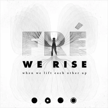 We Rise When We Lift Each Other Up by FRÉ - album cover