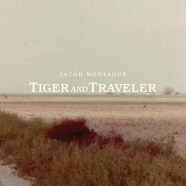 Tiger and Traveler by Jacob Montague - album cover