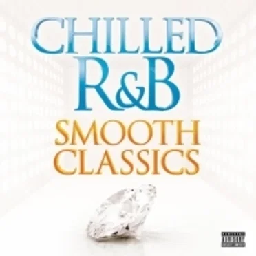 Chilled R&B: Smooth Classics by Various Artists - album cover