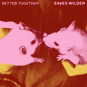 Better Together by Eaves Wilder - album cover