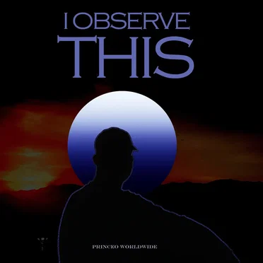 I Observe This by PrinceO Worldwide - album cover