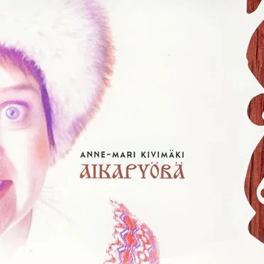 Aikapyörä by Anne-Mari Kivimäki - album cover