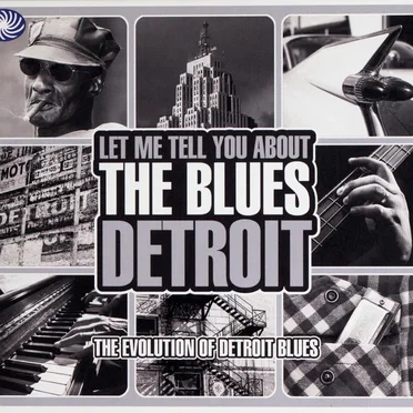 Let Me Tell You About the Blues: Detroit - The Evolution of Detroit Blues by Various Artists - album cover