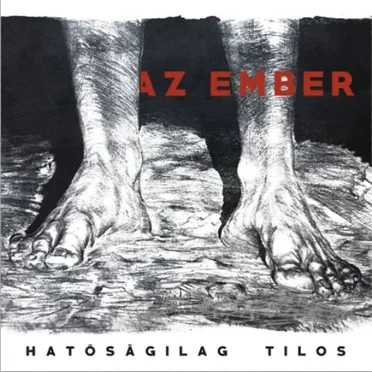 Az ember by Hatóságilág Tilos - album cover