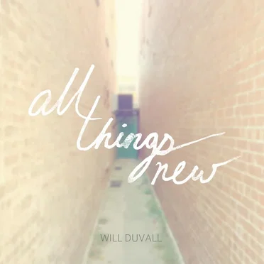 All Things New by Will Duvall - album cover