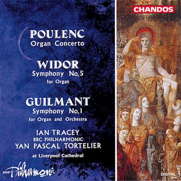 Poulenc: Organ Concerto / Widor: Symphony no. 5 for Organ / Guilmant: Symphony no. 1 for Organ and Orchestra
