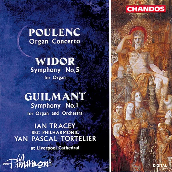 Poulenc: Organ Concerto / Widor: Symphony no. 5 for Organ / Guilmant: Symphony no. 1 for Organ and Orchestra