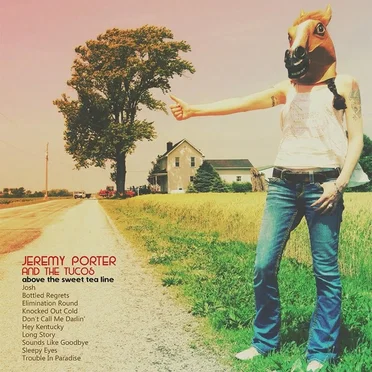 Above the Sweet Tea Line by Jeremy Porter & The Tucos - album cover