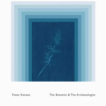 The Botanist & The Archaeologist by Faten Kanaan - album cover