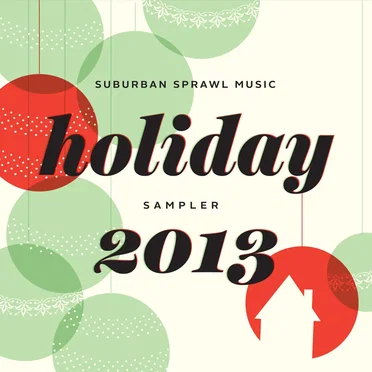 Suburban Sprawl Music Holiday Sampler 2013 by Various Artists - album cover