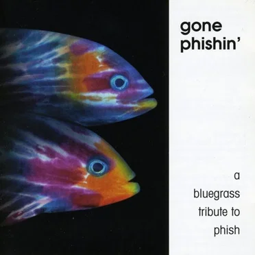 Gone Phishin': A Bluegrass Tribute to Phish by Various Artists - album cover