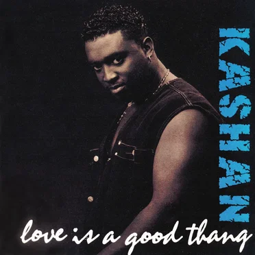 Love Is a Good Thang by Kashan - album cover