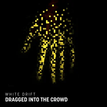 Dragged into the Crowd