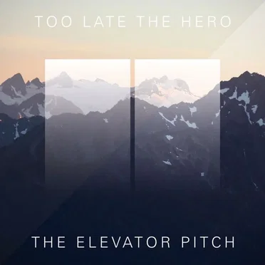 The Elevator Pitch by Too Late the Hero - album cover