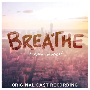 Breathe - A New Musical (Original Cast Recording) by Various Artists - album cover