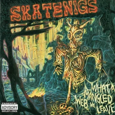 What a Mangled Web We Leave by Skatenigs - album cover