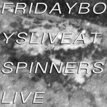 Friday Boys: Live at Spinners Live