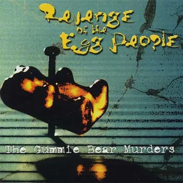 The Gummie Bear Murders by Revenge of the Egg People - album cover