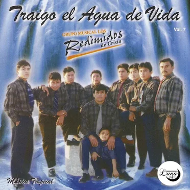 Traigo el agua de vida by Ministerio Musical Cristiano Los Redimidos de Cristo - album cover