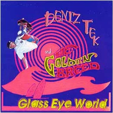 Glass Eye World by Deniz Tek And The Golden Breed - album cover