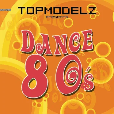 Dance 80s (Topmodelz Presents) by Various Artists - album cover