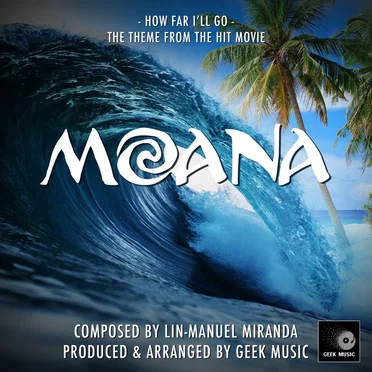 Moana: How Far I’ll Go: Main Theme by Geek Music - album cover