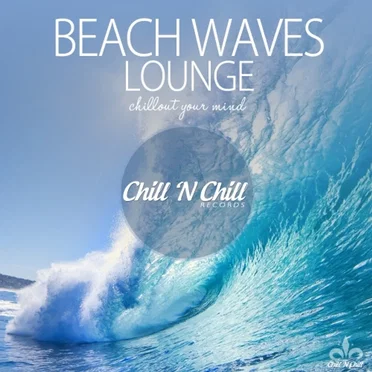 Beach Waves Lounge (Chillout Your Mind) by Various Artists - album cover