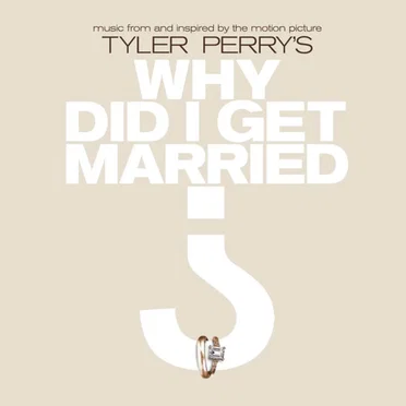 Tyler Perry's: Why Did I Get Married? by Various Artists - album cover