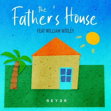 The Father’s House (Reyer Remix)