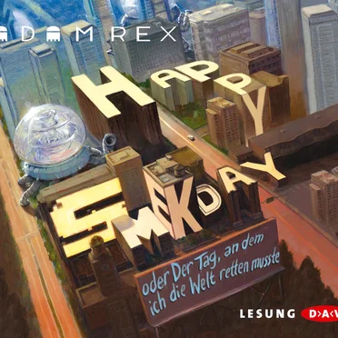 Happy Smekday oder Der Tag, an dem ich die Welt retten musste by Adam Rex - album cover