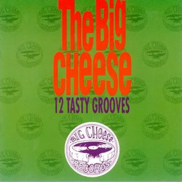 The Big Cheese: 12 Tasty Grooves by Various Artists - album cover