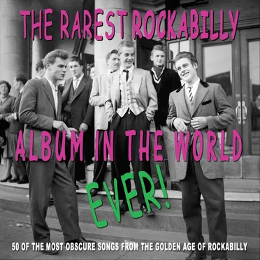 The Rarest Rockabilly Album in the World Ever by Various Artists - album cover