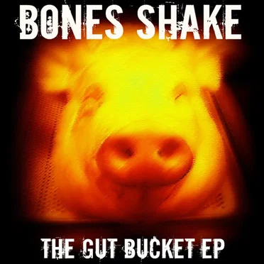 The Gut Bucket EP by Bones Shake - album cover