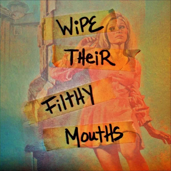 Wipe Their Filthy Mouths