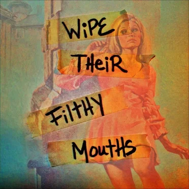 Wipe Their Filthy Mouths