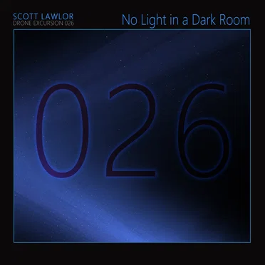 Drone Excursion 026 (No Light in a Dark Room)