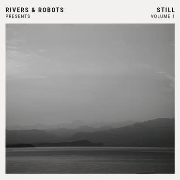 Rivers & Robots Presents: Still, Vol. 1
