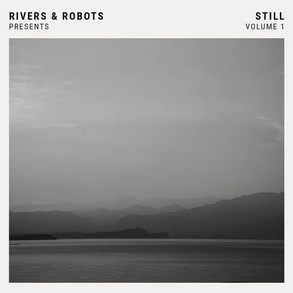 Rivers & Robots Presents: Still, Vol. 1
